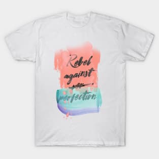 Rebel Against Perfection T-Shirt